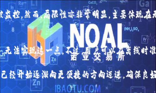 tp钱包没网能用吗

tp钱包, 钱包使用, 离线支付, 区块链技术, 加密货币/guanjianci

一、什么是TP钱包？
TP钱包，全名为“Trust Wallet”，是一款基于区块链技术的数字资产钱包，支持多种数字货币的存储、管理和交易。TP钱包的功能包括但不限于加密货币的转账、收款、投资DeFi协议、参与NFT市场等。用户通过TP钱包可以安全方便地管理自己的数字资产，其去中心化的特点使得用户对自己的资产拥有完全的控制权。

二、TP钱包的网络功能
TP钱包正常使用时需要网络连接，这主要是因为大多数功能依赖于区块链网络的实时数据。例如，用户进行转账时，TP钱包需要向区块链网络提交交易请求，以确认交易的有效性。没有互联网的情况下，用户将无法进行任何需要验证的交易。这也意味着，TP钱包的使用和网络状况紧密相关。

三、TP钱包没网的时候能做什么？
即使没有网络连接，TP钱包依然能够执行一些基本的操作，例如查看本地存储的资产余额和交易记录。另外，用户可以在离线状态下生成和备份助记词及私钥，以保证账户信息的安全。这些操作不需要实时访问区块链网络，因此在无网络情况下仍可进行。

四、如何在无网络状态下管理加密货币？
在没有网络的情况下，用户可以使用TP钱包的部分离线功能。虽然无法进行资产的转账和交易，但用户可以准备好各类相关信息，待网络恢复后再行处理。例如，保持对自己钱包密码和助记词的保护，记录下未来打算进行的交易等。如果是离线转账，也可以生成待广播的交易信息，待网络连接后再发送到区块链。

五、无网络的TP钱包使用注意事项
使用TP钱包时需要注意，离线操作不能替代必要的网络验证。某些情况如果没有及时联网进行交易确认，可能会导致错过机会或者影响交易的有效性。因此，在保证安全的前提下，建议用户尽量保持其设备的网络连接，确保所有操作都在可控和具备实时性的情况下完成。

六、TP钱包的安全性及隐私保护
TP钱包重视用户的资产安全和隐私保护。所有私钥都在用户本地存储，钱包在进行敏感操作时不会将这些密钥上传到服务器。无网状态下，增强了用户的私密性，减少了被黑客攻击的可能性。但要牢记，无论在任何状态下，用户个人的安全意识及相关措施仍然是保障资产安全的关键。

七、未来数字钱包的发展趋势
随着区块链技术的发展，数字钱包的使用场景和功能将越来越多样化。未来很有可能出现更多支持离线交易的机制，也就是说，即使在没有网络的情况下，用户也能方便地对加密资产进行管理。因此，紧跟技术发展的脉搏，学习如何有效使用新技术，对于每一位数字资产投资者来说都显得尤为重要。

八、总结
TP钱包在没有网络的情况下仍然可以进行一些基本的操作，但绝大部分功能依赖于区块链网络的支持。因此，用户在平时使用时应注意网络连接。未来，随着技术的进步，可能会出现更多突破，提升用户在不同网络条件下的交易体验。

## 相关问题

1. TP钱包的助记词和私钥可以离线保存吗？
TP钱包提供了助记词和私钥的生成和备份功能。用户在安装钱包时会生成一串助记词，用于恢复钱包和访问其资产。这些助记词应妥善保管并可以离线保存，例如记录在纸上或者其他物理设备上。然而，一旦丢失助记词，用户将无法找回其在TP钱包中的资产，因此在离线保存时一定要注意安全。

2. 如何避免在没有网络情况下的资产风险？
在没有网络的情况下，用户需要采用多种措施来保护自己的数字资产。首先，保持设备的安全性，避免被他人接触。其次，可以定期检查和更新助记词及私钥的安全存储机制。此外，可以利用冷钱包存储大量资金，并在进行交易时使用热钱包，以降低风险。通过这种方式，可以有效避免在无网络时出现资产风险。

3. TP钱包在不同网络情况下的使用体验会有何变化？
TP钱包在不同网络情况下的体验差异显著。网络状态良好时，用户可以即时完成转账和交易，获取实时行情信息。而在无网络状态下，虽然可以轻松查看本地数据，但无法进行任何需要区块链确认的交易，带来使用上的不便。用户在外出时，建议提前做好网络环境的评估，以免影响使用体验。

4. 离线数字资产管理的好处和局限性是什么？
离线数字资产管理的好处在于增强了资金的安全性，降低了被黑客攻击的风险。此外，用户在离线环境中能有更高的隐私性，避免数据被监控。然而，局限性亦非常明显，主要体现在无法实现即时交易和浏览实时数据。这些因素决定了用户在进行数字资产活动时需要权衡需求和安全之间的关系。

5. 在无网络情况下，TP钱包能否支持交易的信息孤岛？
在无网络情况下，TP钱包理论上不支持交易的信息孤岛。用户在进行交易时需要将交易信息广播至区块链网络，缺乏网络连接的情况下，无法实现这一点。不过，用户可以在离线时准备交易信息，并在 网络恢复后进行广播处理。有些新兴技术可能在未来实现离线交易的可能性，但目前TP钱包并不支持这一功能。

 **总结**: 通过这些信息和问题解答，我们了解了TP钱包在没有网络情况下的使用特点及注意事项。同时认识到未来数字钱包的发展已经开始逐渐向更便捷的方向迈进。确保良好的安全措施和时刻关注技术动态，才能更好地管理个人的数字资产。